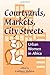 Courtyards, Markets, City S...