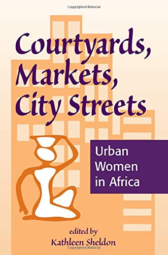 Courtyards, Markets, City Streets: Urban Women In Africa (Paperback)