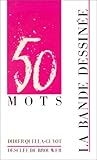 La Bande dessinée: 50 mots (DDB.CHRISTIANIS) La Bande dessinée: 50 mots (DDB.CHRISTIANIS)