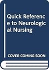 Quick Reference to Neurological Nursing Quick Reference to Neurological Nursing