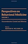 Perspectives on Behavioral Medicine: Neuroendocrine Control and Behavior