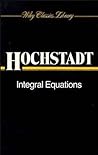 Integral Equations (Wiley Classics Library) Integral Equations (Wiley Classics Library)