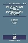 Information System Development Process (IFIP Transactions A: Computer Science and Technology) Information System Development Process (IFIP Transactions A: Computer Science and Technology)