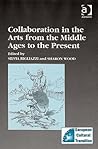 Collaboration in the Arts from the Middle Ages to the Present (Studies in European Cultural Transition)