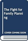 The fight for family planning: The development of family planning services in Britain, 1921-74