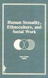 Human Sexuality, Ethnoculture, and Social Work Human Sexuality, Ethnoculture, and Social Work