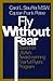 Fly Without Fear: Based on Us Air's Award-Winning Fearful Flyers Program