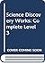 Science Discovery Works: Complete Level 3