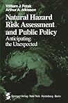Natural Hazard Risk Assessment and Public Policy: Anticipating the Unexpected (Springer Series on Environmental Management)