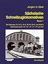 Die sächsischen Schnellzuglokomotiven: Die Baureihen 14²-³, 17⁶-⁸, 18⁰ und 19⁰ (German Edition)