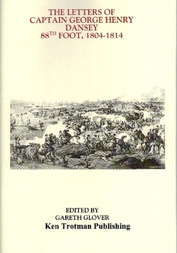 The Letters of Captain George Henry Dansey 88th Foot, 1804-1814 (Paperback)