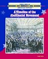 A Timeline of the Abolitionist Movement (Timelines of American History)