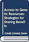 Access to genetic resources: Strategies for sharing benefits (ACTS environmental policy series)