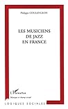 LES MUSICIENS DE JAZZ EN FRANCE (French Edition)