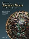 Reflections on Ancient Glass from the Borowski Collection. Reflections on Ancient Glass from the Borowski Collection.