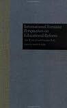 International Feminist Perspectives on Educational Reform : The Work of Gail Paradise Kelly