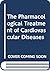 The Pharmacological treatment of cardiovascular diseases