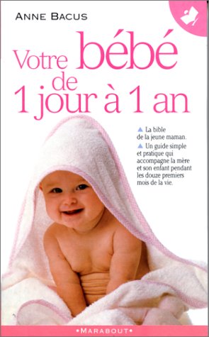 Votre bébé de 1 jour à 1 an (Mass Market Paperback)