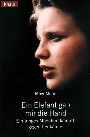 Ein Elefant gab mir die Hand. Ein junges Mädchen kämpft gegen Leukämie. (Paperback)