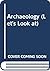 Let's look at archaeology