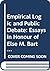 Empirical Logic and Public Debate: Essays in Honour of Else M. Barth (Poznań Studies in the Philosophy of the Sciences and the Humanities, 35)