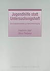 Jugendhilfe statt Untersuchungshaft: Eine Evaluationsstudie zur Heimunterbringung Jugendhilfe statt Untersuchungshaft: Eine Evaluationsstudie zur Heimunterbringung