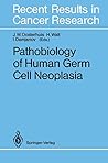 Pathobiology of Human Germ Cell Neoplasia (Recent Results in Cancer Research)