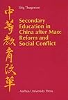 Secondary Education in China After Mao: Reform and Social Conflict Secondary Education in China After Mao: Reform and Social Conflict