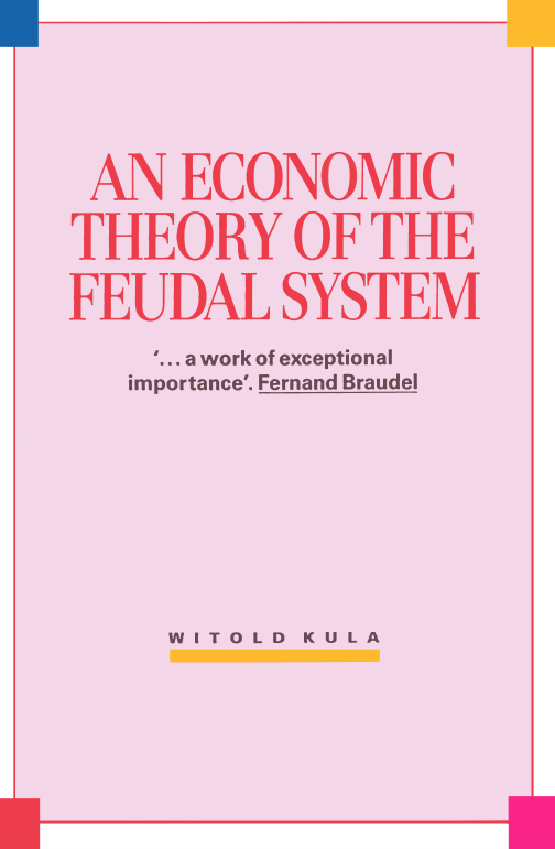 An Economic Theory of the Feudal System: Towards a Model of the Polish Economy 1500-1800 (Paperback)