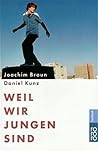 Weil wir Jungen sind. Weil wir Jungen sind.