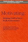 Motivating: Helping Staff Achieve Peak Performance