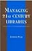 Managing 21st Century Libraries