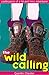 The Wild Calling: Confessions of a Hit and Miss Adventurer