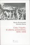 Cuba/España. El dilema autonomista 1878-1898.