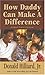 How Daddy Can Make a Difference by Jr. Hilliard Donald
