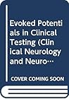 Evoked Potentials in Clinical Testing (Clinical Neurology and Neurosurgery Monographs) Evoked Potentials in Clinical Testing (Clinical Neurology and Neurosurgery Monographs)