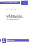 Die Einführung derivativer Finanzinstrumente an den deutschen Wertpapierbörsen als Regelungsproblem: Eine Untersuchung der Rechtsnatur des ... Hochschulschriften Recht) (German Edition)