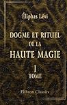 Dogme et rituel de la haute magie: Tome 1. Dogme (French Edition)
