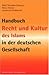 Handbuch Recht und Kultur des Islams in der deutschen Gesellschaft. Probleme im Alltag - Hintergründe - Antworten.