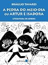 A pedra do meio-dia, ou, Artur e Isadora: Literatura de cordel A pedra do meio-dia, ou, Artur e Isadora: Literatura de cordel