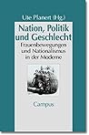 Nation, Politik und Geschlecht. Frauenbewegungen und Nationalismus in der Moderne.