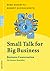 Small Talk for Big Business. Business Conversation für bessere Kontakte. (Lernmaterialien)