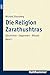 Die Religion Zarathushtras....