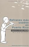 Refranes mas usados en Puerto Rico Refranes mas usados en Puerto Rico