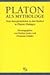 Platon Als Mythologe. Neue Interpretationen Zu Den Mythen In Platons Dialogen