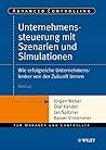 Unternehmenssteuerung mit Szenarien und Simulationen