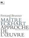 Maître Eckhart. Approche de l'oeuvre