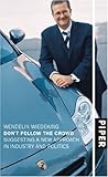 Don't Follow the Crowd: Suggesting a New Approach in Industry and Politics Don't Follow the Crowd: Suggesting a New Approach in Industry and Politics