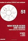 New Solid Acids and Bases: Their Catalytic Properties (Volume 51) (Studies in Surface Science and Catalysis, Volume 51)
