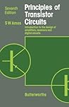 Principles of Transistor Circuits: Introduction to the Design of Amplifiers, Receivers and Digital Circuits